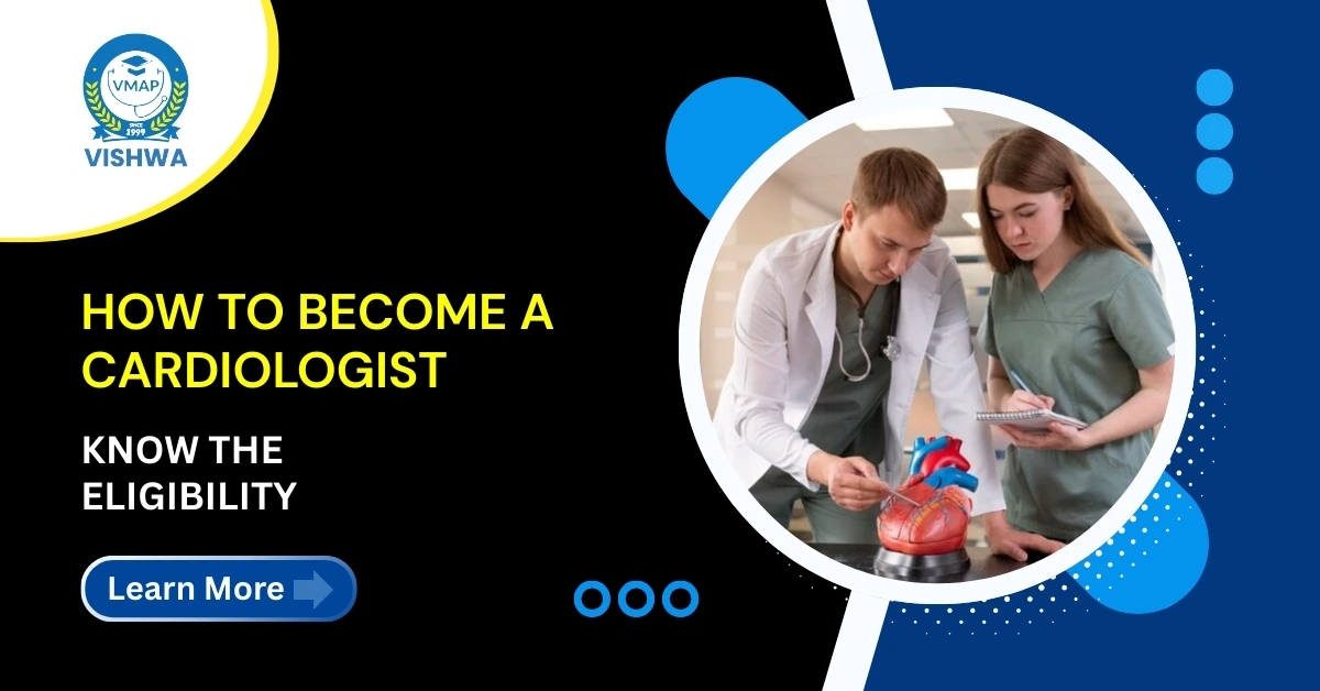 How to Become a Cardiologist: Know the Eligibility