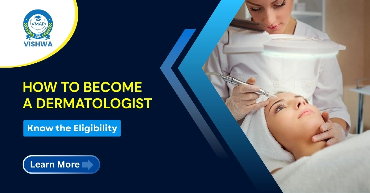 How to Become a Dermatologist: Know the Eligibility